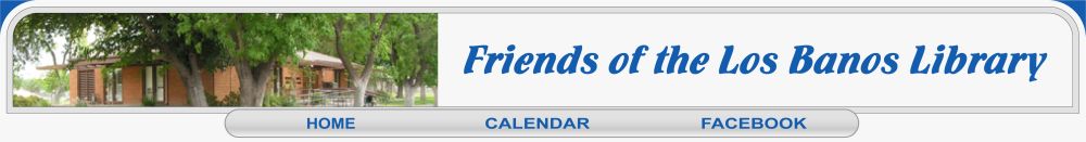 Welcome to the Friends of the Los Banos Library website. We hope you can join us!